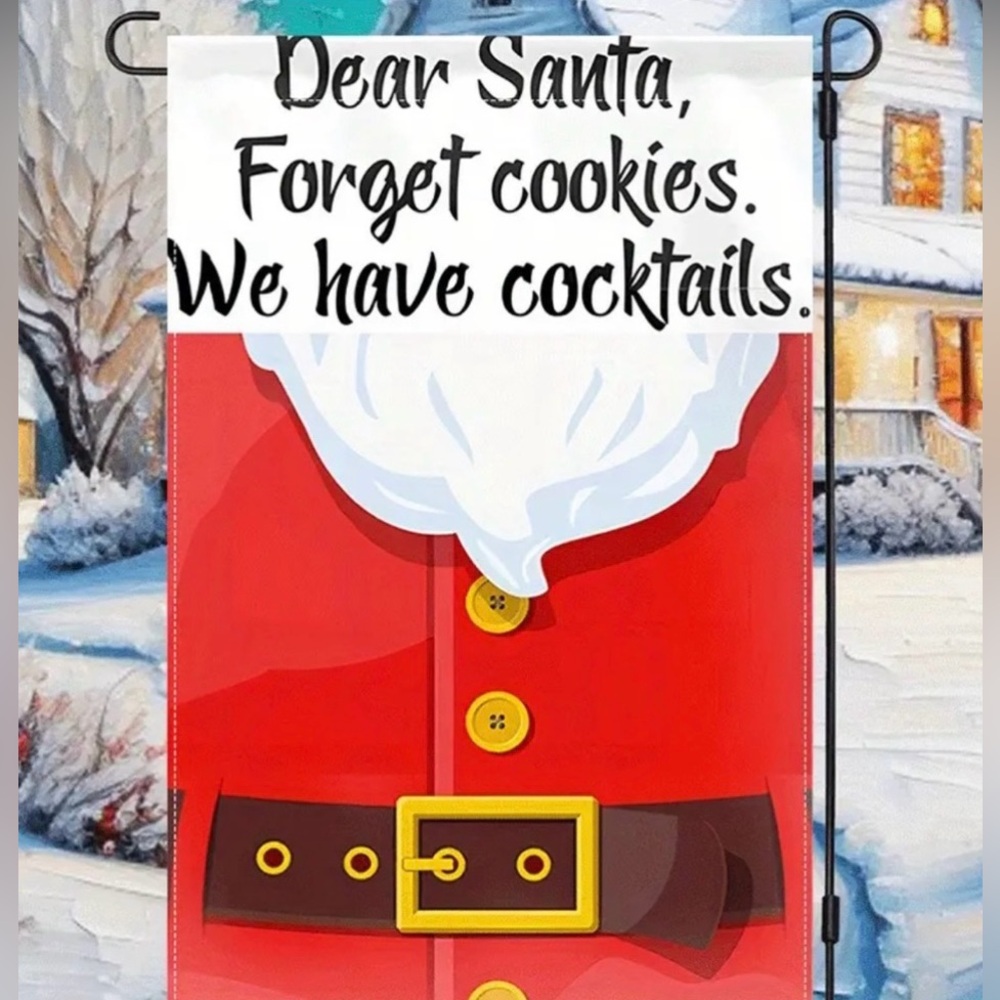 🎅 Dear Santa Forget Cookies We Have Cocktails Garden Flag 12x18-NEW